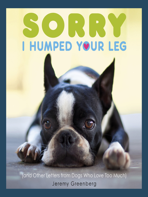 Title details for Sorry I Humped Your Leg by Jeremy Greenberg - Available